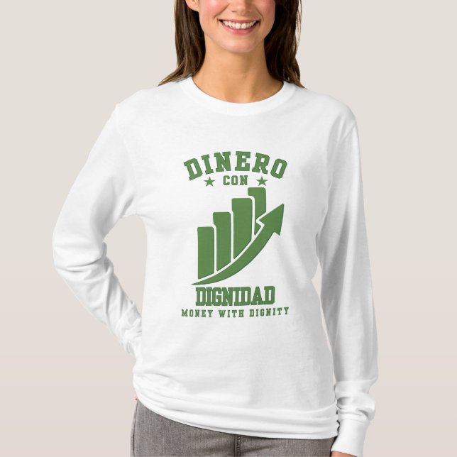 Dinero Con Dignidad Reichtum mit Ehre über Ego T-Shirt (Vorderseite)