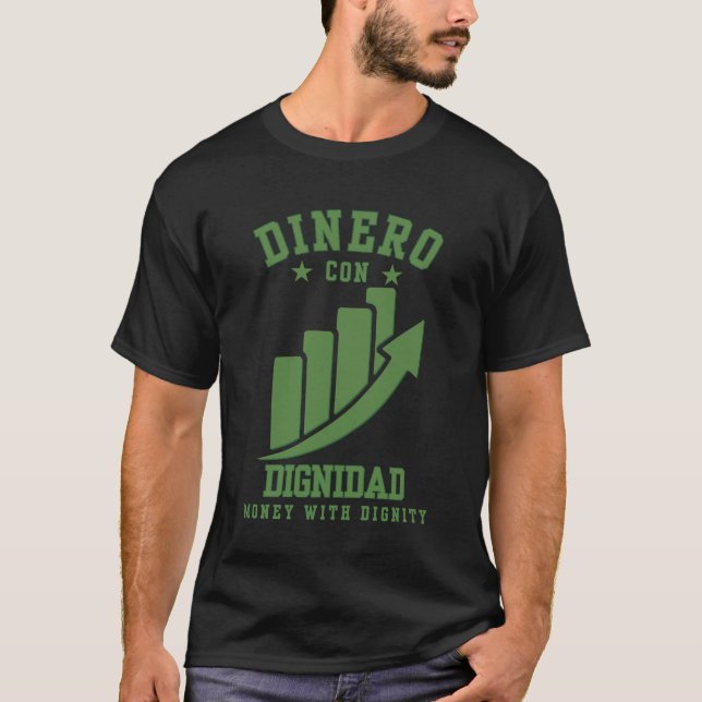 Dinero Con Dignidad Reichtum mit Ehre über Ego T-Shirt (Vorderseite)