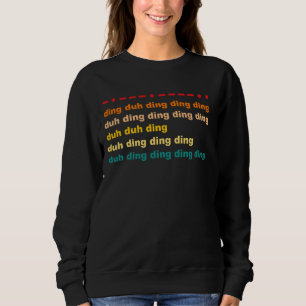 Ding Duh Ding Ding Ding Duh Ding Duh Duh Ding Funn Sweatshirt