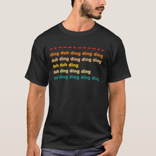 Ding Duh Ding Ding Ding Duh Ding Duh Duh Ding Funn T-Shirt (Vorderseite)
