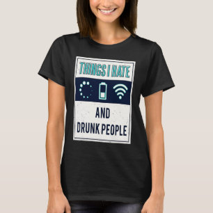 Dinge, die ich hasse, Programmierer Nerd betrunken T-Shirt
