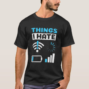 Dinge, die ich Hate Programmierer Gamer Computer N T-Shirt