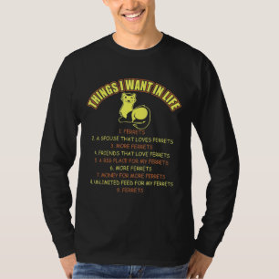 Dinge, die ich in Life Ferrets Haustiere Gewollt h T-Shirt