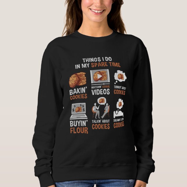 Dinge, die ich in meiner Freizeit backe Cookie Sweatshirt (Vorderseite)