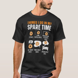 Dinge, die ich in meiner Freizeit Bagel Feinschmec T-Shirt