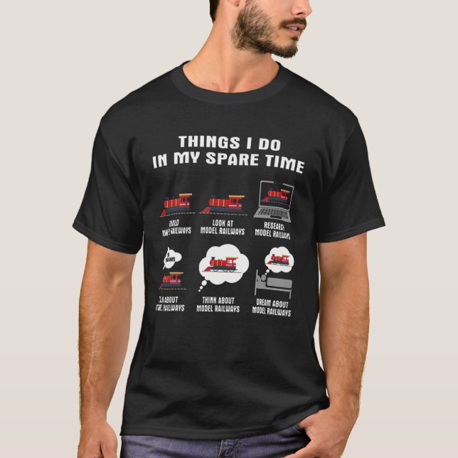 Dinge, die ich in meiner Freizeit bauen Modellbahn T-Shirt (Vorderseite)