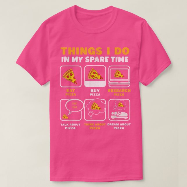 Dinge, die ich in meiner Freizeit essen Pizza trin T-Shirt (Design vorne)