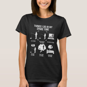 Dinge, die ich in meiner Freizeit Fischerei Neuhei T-Shirt