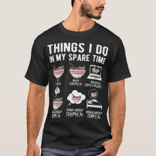 Dinge, die ich in meiner Freizeit Funny Ramen Nood T-Shirt