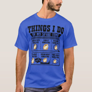 Dinge, die ich in meiner Freizeit Guinea Pig Cavy T-Shirt