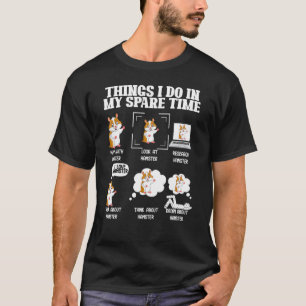 Dinge, die ich in meiner Freizeit Hamster Begleite T-Shirt