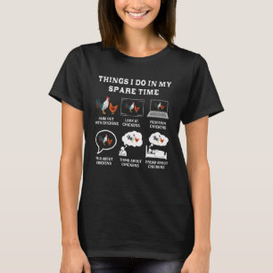 Dinge, die ich in meiner Freizeit Hühner Lover Bau T-Shirt