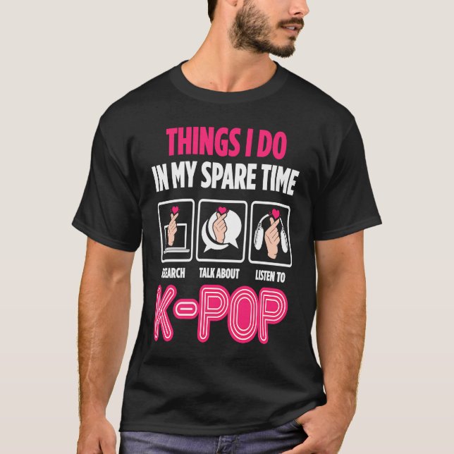 Dinge, die ich in meiner Freizeit Kpop tue T-Shirt (Vorderseite)