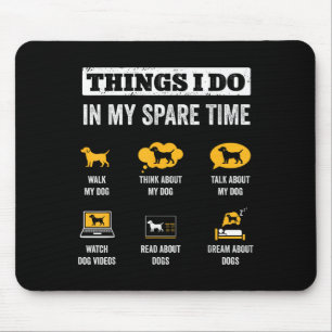 Dinge, die ich in meiner Freizeit mache, Hunde-Vat Mousepad