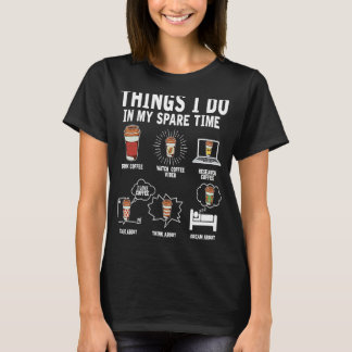 Dinge, die ich in meiner Freizeit mache, trinken S T-Shirt