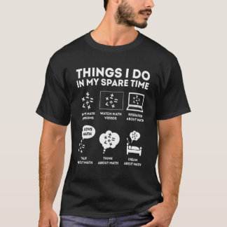 Dinge, die ich in meiner Freizeit Mathematik T-Shirt
