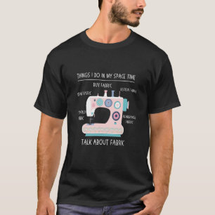 Dinge, die ich in meiner Freizeit Nähen Quilting f T-Shirt