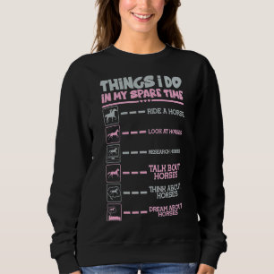Dinge, die ich in meiner Freizeit Pferde Reiter fü Sweatshirt
