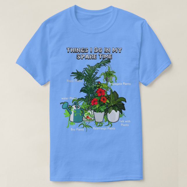 Dinge, die ich in meiner Freizeit Pflanze lustige  T-Shirt (Design vorne)
