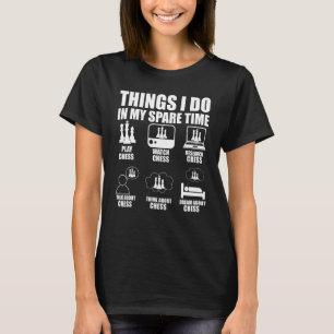 Dinge, die ich in meiner Freizeit Schach Player Bo T-Shirt