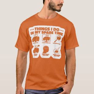 Dinge, die ich in meiner Freizeit Traktor Bauer T- T-Shirt