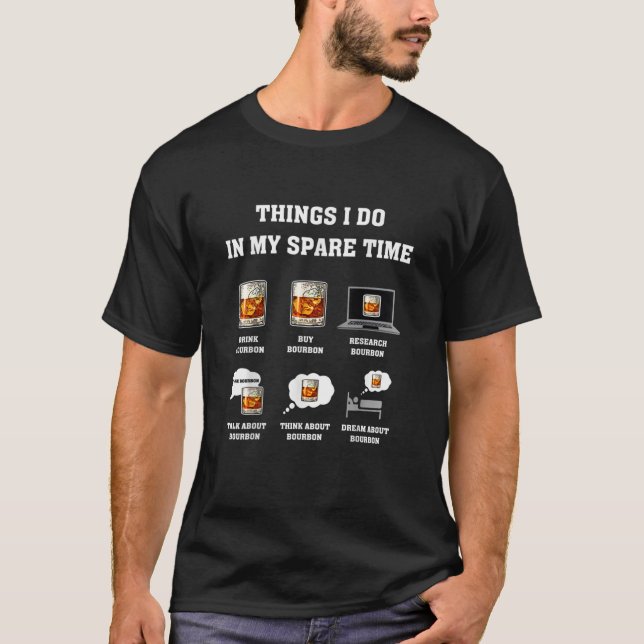 Dinge, die ich in meiner Freizeit trinken Bourbon  T-Shirt (Vorderseite)