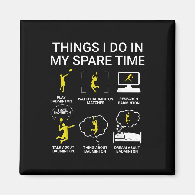 Dinge, die ich in meiner Freizeit tue Badminton  Magnet (Vorne)