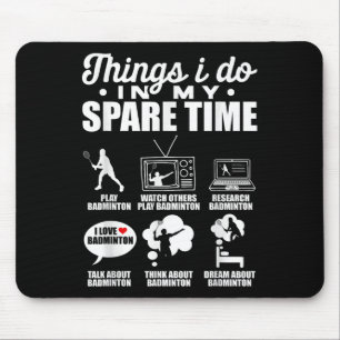 Dinge, die ich in meiner Freizeit tue Badmintonspi Mousepad