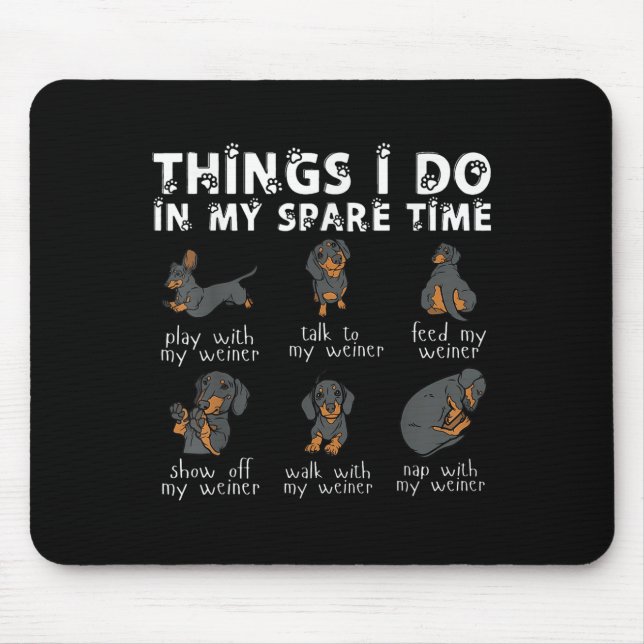 Dinge, die ich in meiner Freizeit tue Dachshund Sü Mousepad (Vorne)
