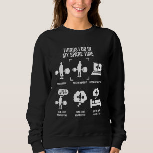 Dinge, die ich in meiner Freizeit tue, die Gewicht Sweatshirt