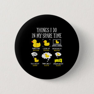 Dinge, die ich in meiner Freizeit tue, Enten liebe Button