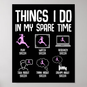 Dinge, die ich in meiner Freizeit tue Fußball Mädc Poster