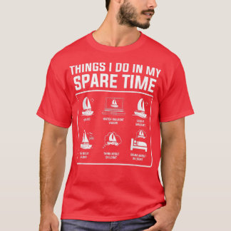 Dinge, die ich in meiner Freizeit tue, gehen Segel T-Shirt