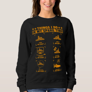 Dinge, die ich in meiner Freizeit tue, Go Kart Sweatshirt