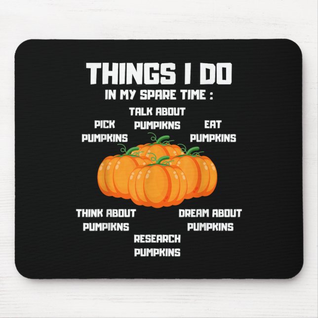 Dinge, die ich in meiner Freizeit tue Kürbis _ Kür Mousepad (Vorne)