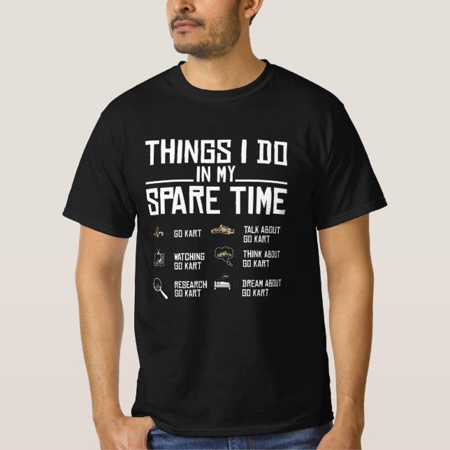 Dinge, die ich in meiner Freizeit tue, los Kart T-Shirt (Vorderseite)