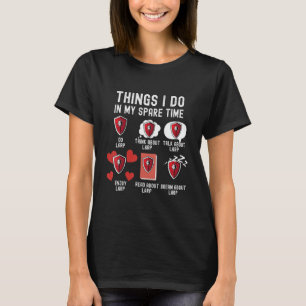 Dinge, die ich in meiner Freizeit tue, lustige LAR T-Shirt