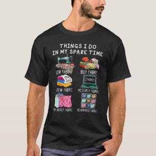 Dinge, die ich in meiner Freizeit tue Nähen Quilti T-Shirt