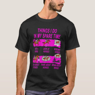 Dinge, die ich in meiner Freizeit tue, Pferdeliebh T-Shirt