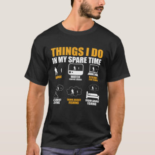 Dinge, die ich in meiner Freizeit tue, um zu fisch T-Shirt