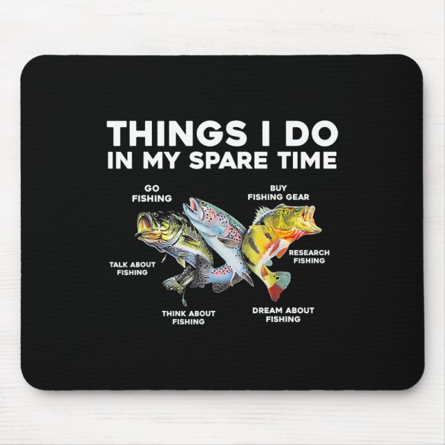 Dinge, die ich in meiner Freizeit tun Funny Fishin Mousepad (Vorne)