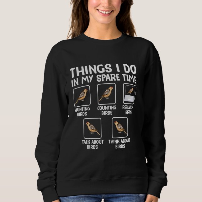 Dinge, die ich in meiner Freizeit Vögel & Jagd Lov Sweatshirt (Vorderseite)