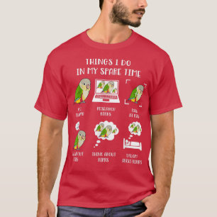 Dinge, die ich in meiner Spare Time Parrot Chubby T-Shirt