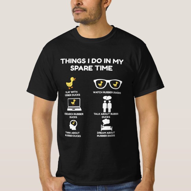 Dinge, die ich in meiner Zeit als Ente mache T-Shirt (Vorderseite)