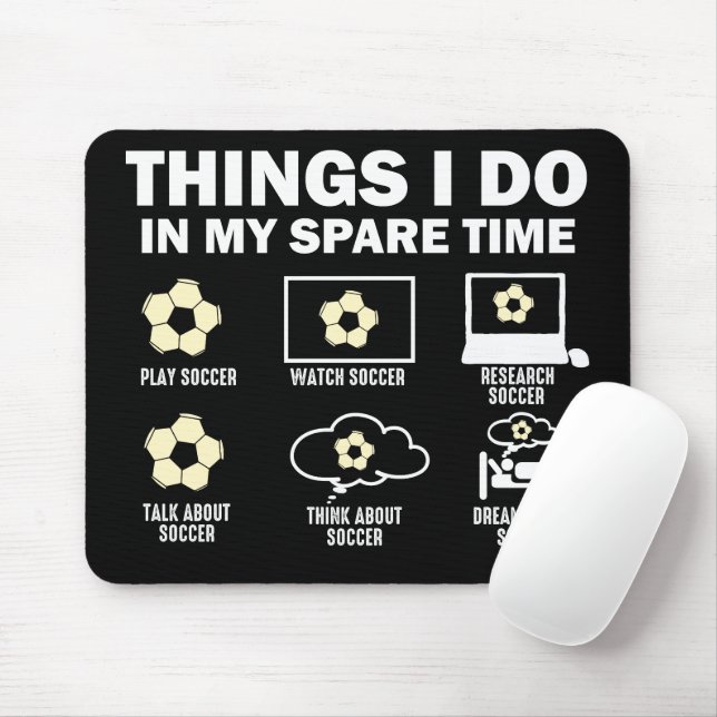 Dinge, die ich in meiner Zeit als Fußball mache Mousepad (Mit Mouse)