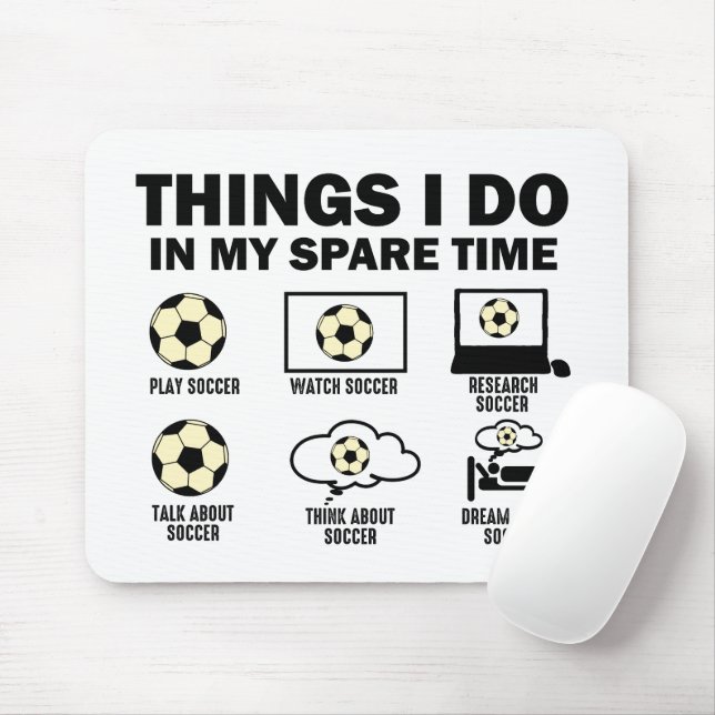Dinge, die ich in meiner Zeit als Fußball mache Mousepad (Mit Mouse)