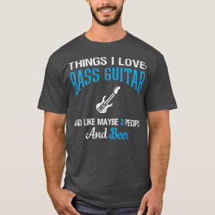 Dinge, die ich Liebe Bass Gitarre und Bierliebhabe T-Shirt