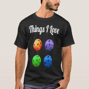 Dinge, die ich Liebe farbenfrohe vier Pickleballs T-Shirt