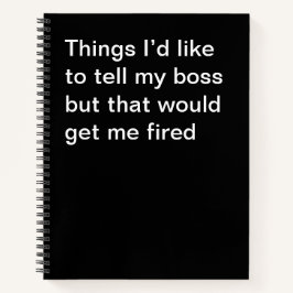 Dinge, die ich meinem Chef sagen möchte, aber das  Notizbuch