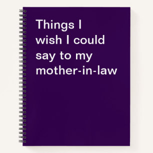 Dinge, die ich meiner Schwiegermutter gerne sagen  Notizbuch